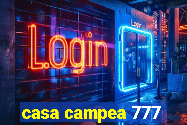 casa campea 777